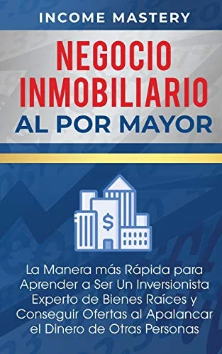 Negocio Inmobiliario al por Mayor: Inversión Experta en Bienes Raíces - Rank 8 in ✨ ¡Ofertas de los productos más vendidos de Amazon! Cupones y descuentos por tiempo limitado. 🎉